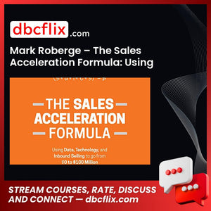 Mark Roberge – The Sales Acceleration Formula: Using Data to Go from $0 to $100 Million free downoad, dbcflix, dbcflix.com, storedbc.com, downloadbusinesscourse, mega, google drive
