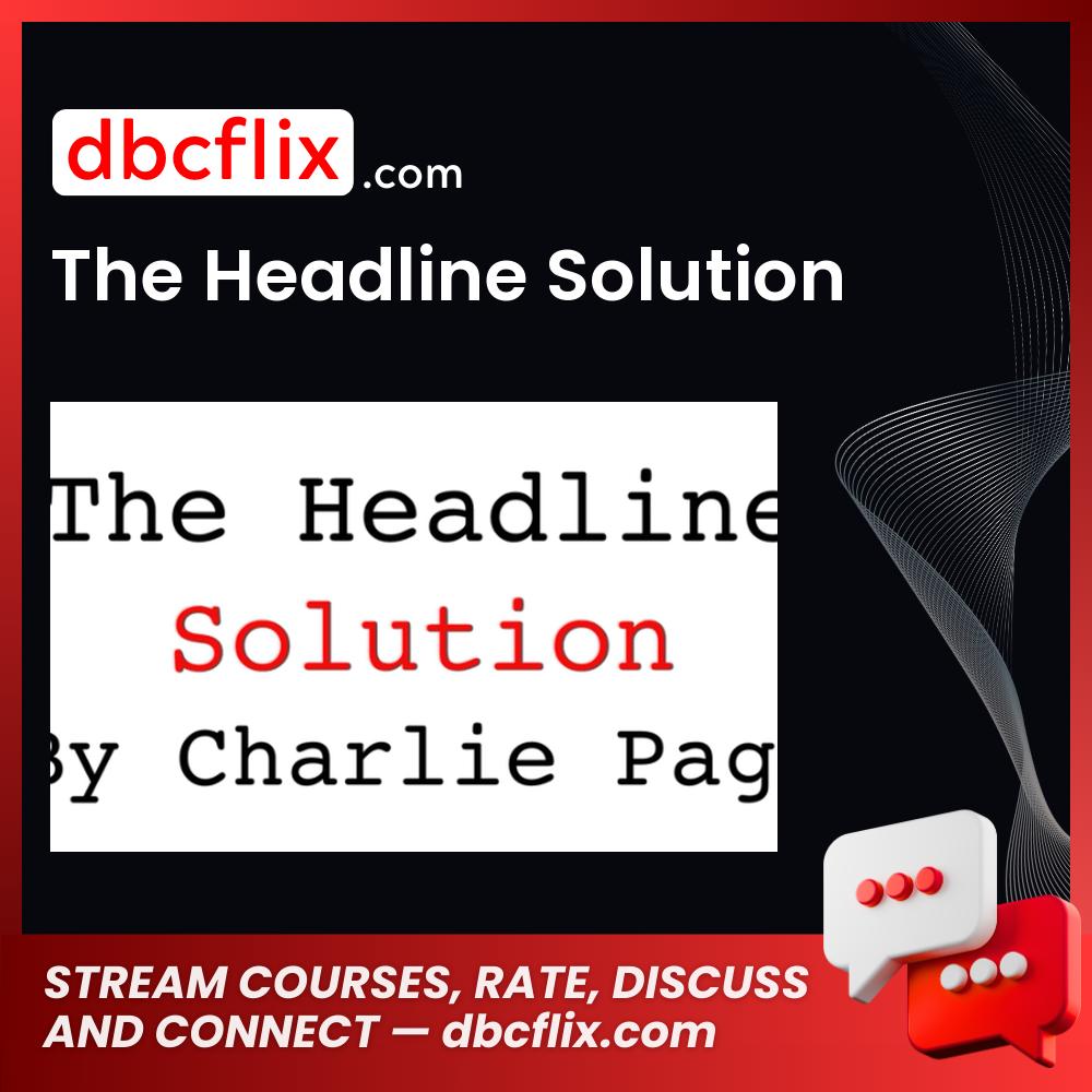 The Headline Solution free downoad, dbcflix, dbcflix.com, storedbc.com, downloadbusinesscourse, mega, google drive