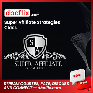 Super Affiliate Strategies Class free downoad, dbcflix, dbcflix.com, storedbc.com, downloadbusinesscourse, mega, google drive