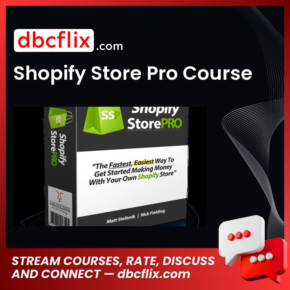 Shopify Store Pro Course free downoad, dbcflix, dbcflix.com, storedbc.com, downloadbusinesscourse, mega, google drive