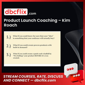 Product Launch Coaching – Kim Roach free downoad, dbcflix, dbcflix.com, storedbc.com, downloadbusinesscourse, mega, google drive