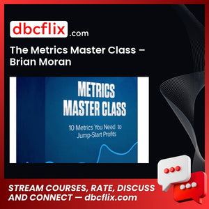 The Metrics Master Class – Brian Moran free downoad, dbcflix, dbcflix.com, storedbc.com, downloadbusinesscourse, mega, google drive