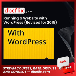 Running a Website with WordPress (Revised for 2015) free downoad, dbcflix, dbcflix.com, storedbc.com, downloadbusinesscourse, mega, google drive
