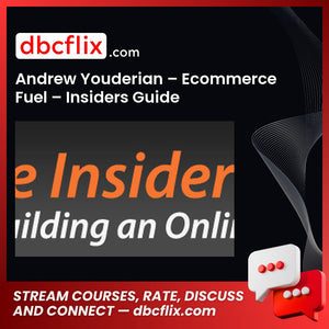 Andrew Youderian – Ecommerce Fuel – Insiders Guide free downoad, dbcflix, dbcflix.com, storedbc.com, downloadbusinesscourse, mega, google drive