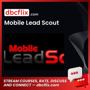 Mobile Lead Scout free downoad, dbcflix, dbcflix.com, storedbc.com, downloadbusinesscourse, mega, google drive
