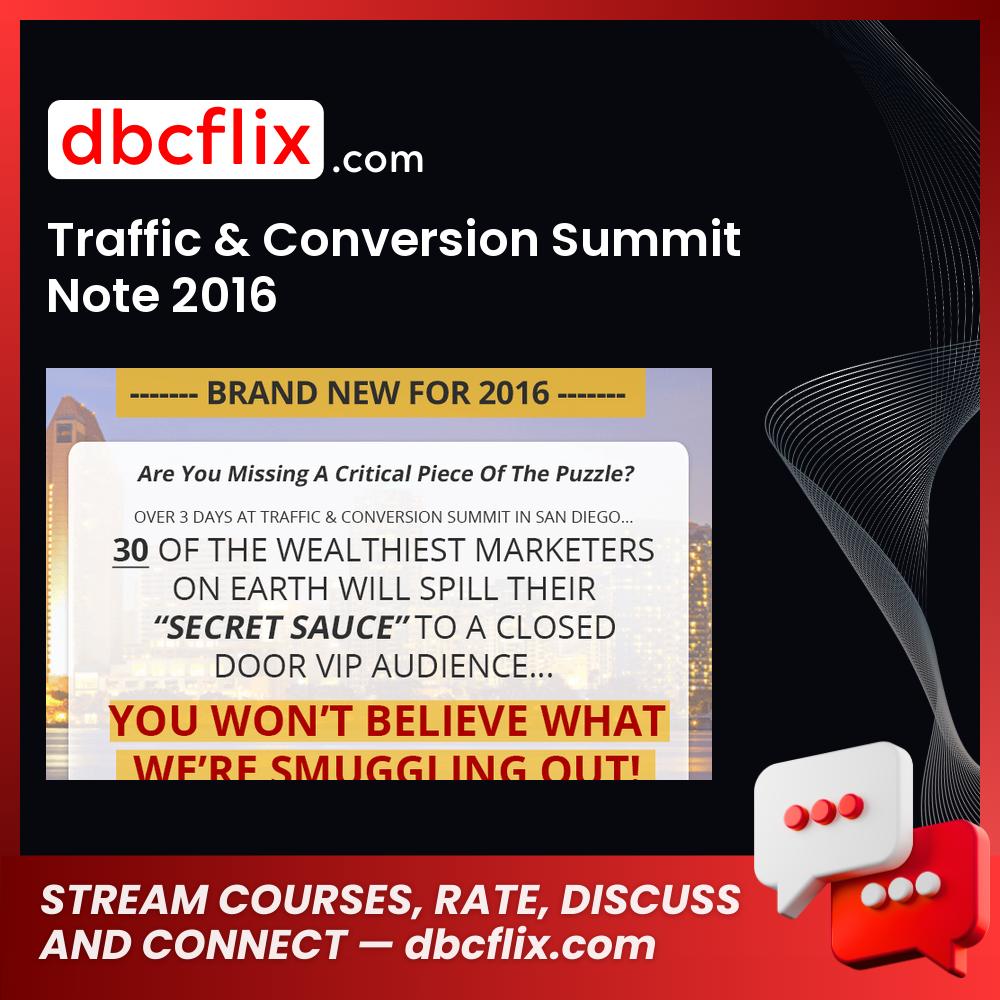 Traffic & Conversion Summit Note 2016 free downoad, dbcflix, dbcflix.com, storedbc.com, downloadbusinesscourse, mega, google drive