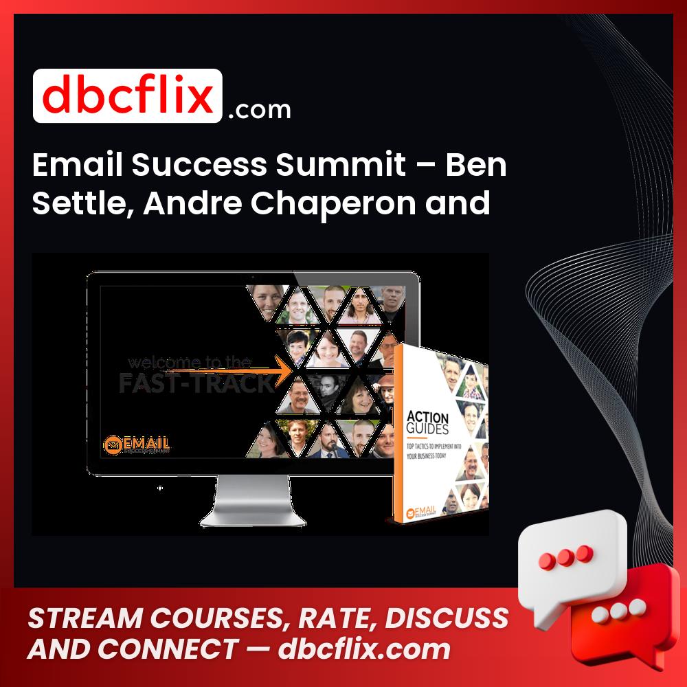 Email Success Summit – Ben Settle, Andre Chaperon and Perry Marshall + VIP Upsell – $297+$597 free downoad, dbcflix, dbcflix.com, storedbc.com, downloadbusinesscourse, mega, google drive