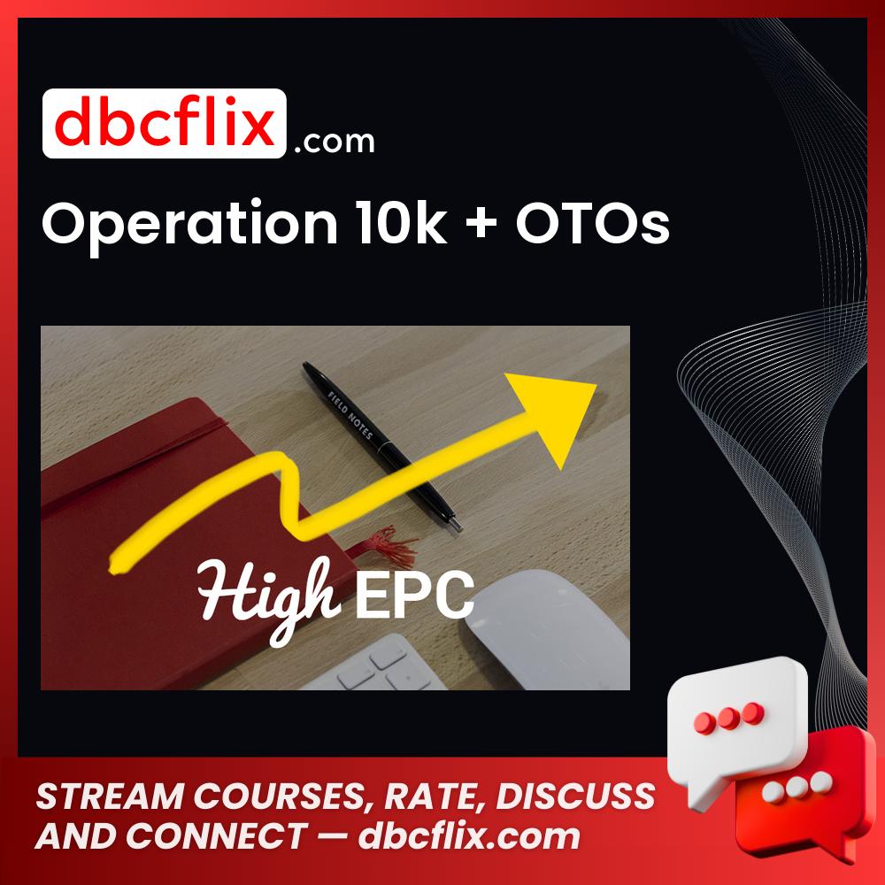 Operation 10k + OTOs free downoad, dbcflix, dbcflix.com, storedbc.com, downloadbusinesscourse, mega, google drive