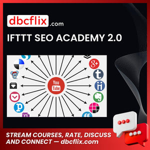IFTTT SEO ACADEMY 2.0 free downoad, dbcflix, dbcflix.com, storedbc.com, downloadbusinesscourse, mega, google drive