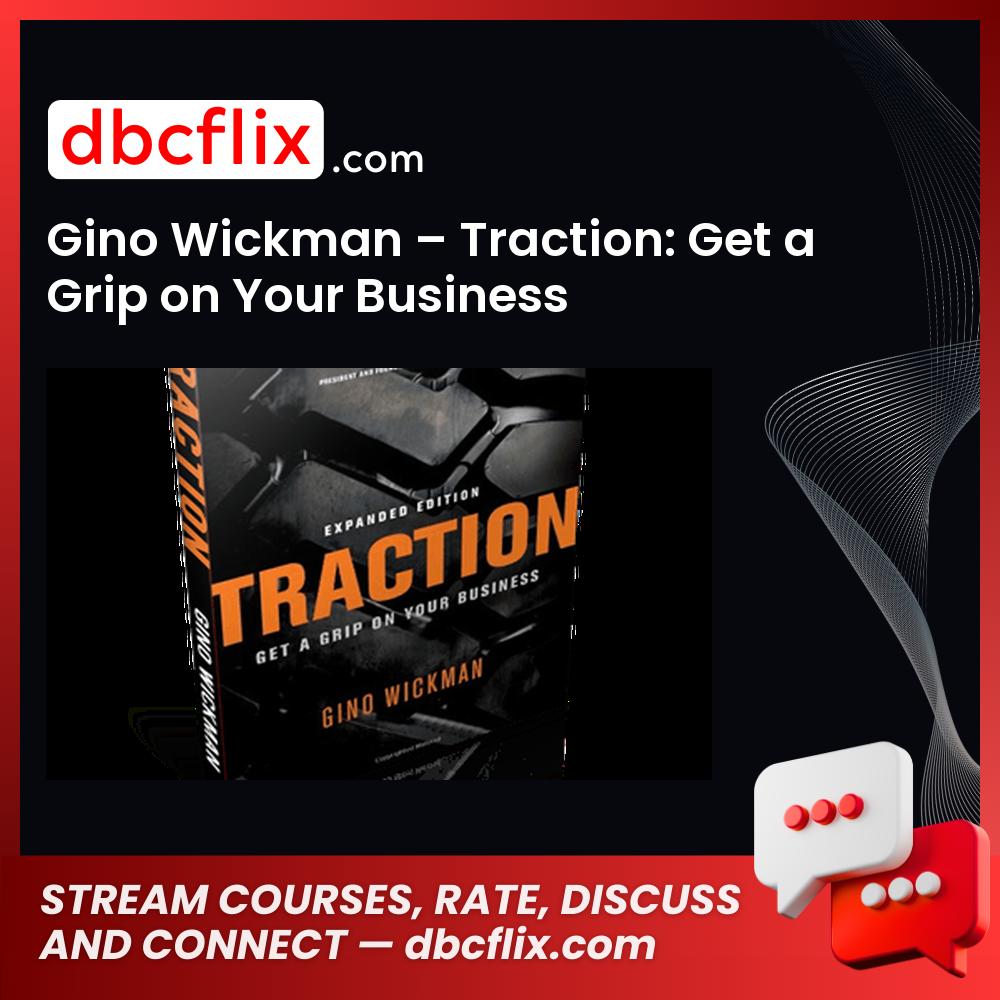 Gino Wickman – Traction: Get a Grip on Your Business free downoad, dbcflix, dbcflix.com, storedbc.com, downloadbusinesscourse, mega, google drive
