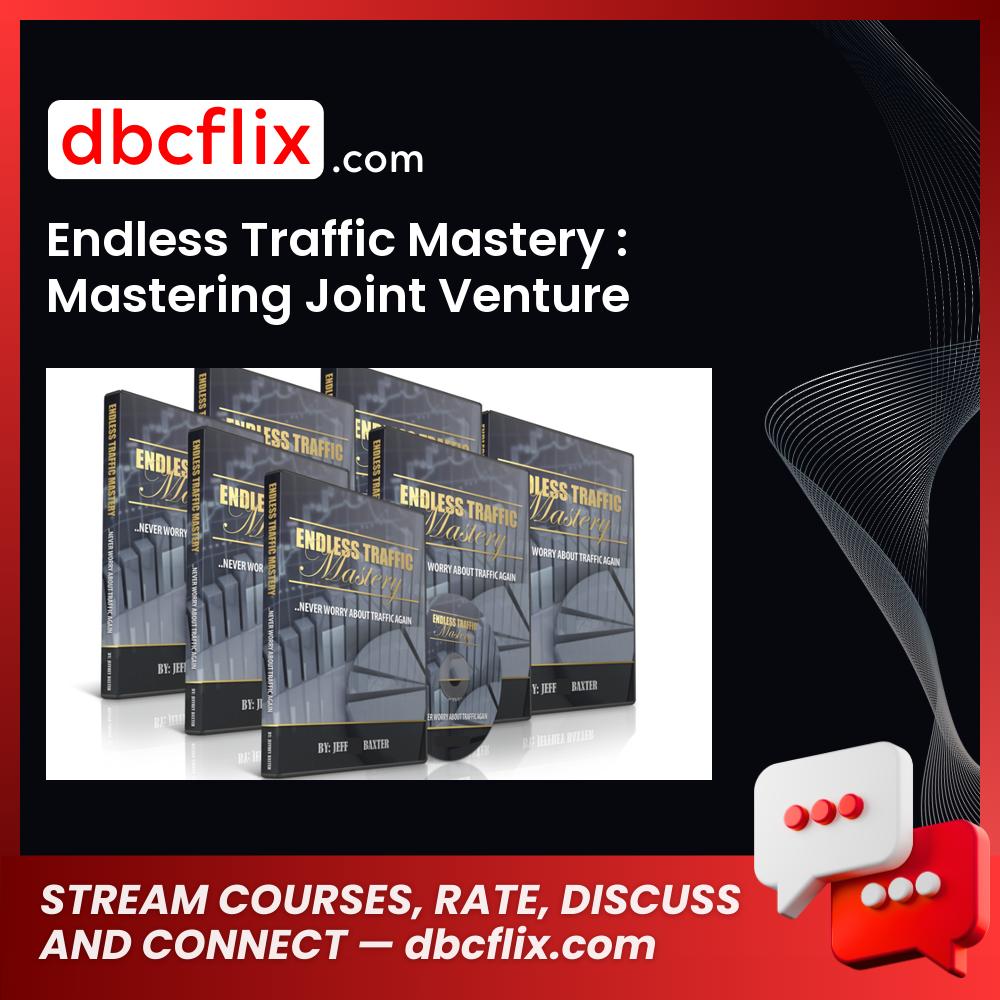 Endless Traffic Mastery : Mastering Joint Venture Traffic Generation and The $40,000 Affiliate free downoad, dbcflix, dbcflix.com, storedbc.com, downloadbusinesscourse, mega, google drive