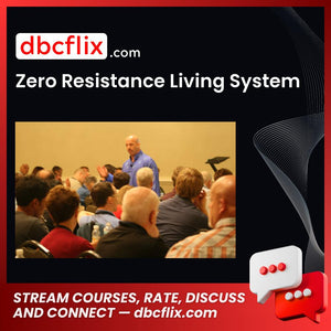 Zero Resistance Living System free downoad, dbcflix, dbcflix.com, storedbc.com, downloadbusinesscourse, mega, google drive
