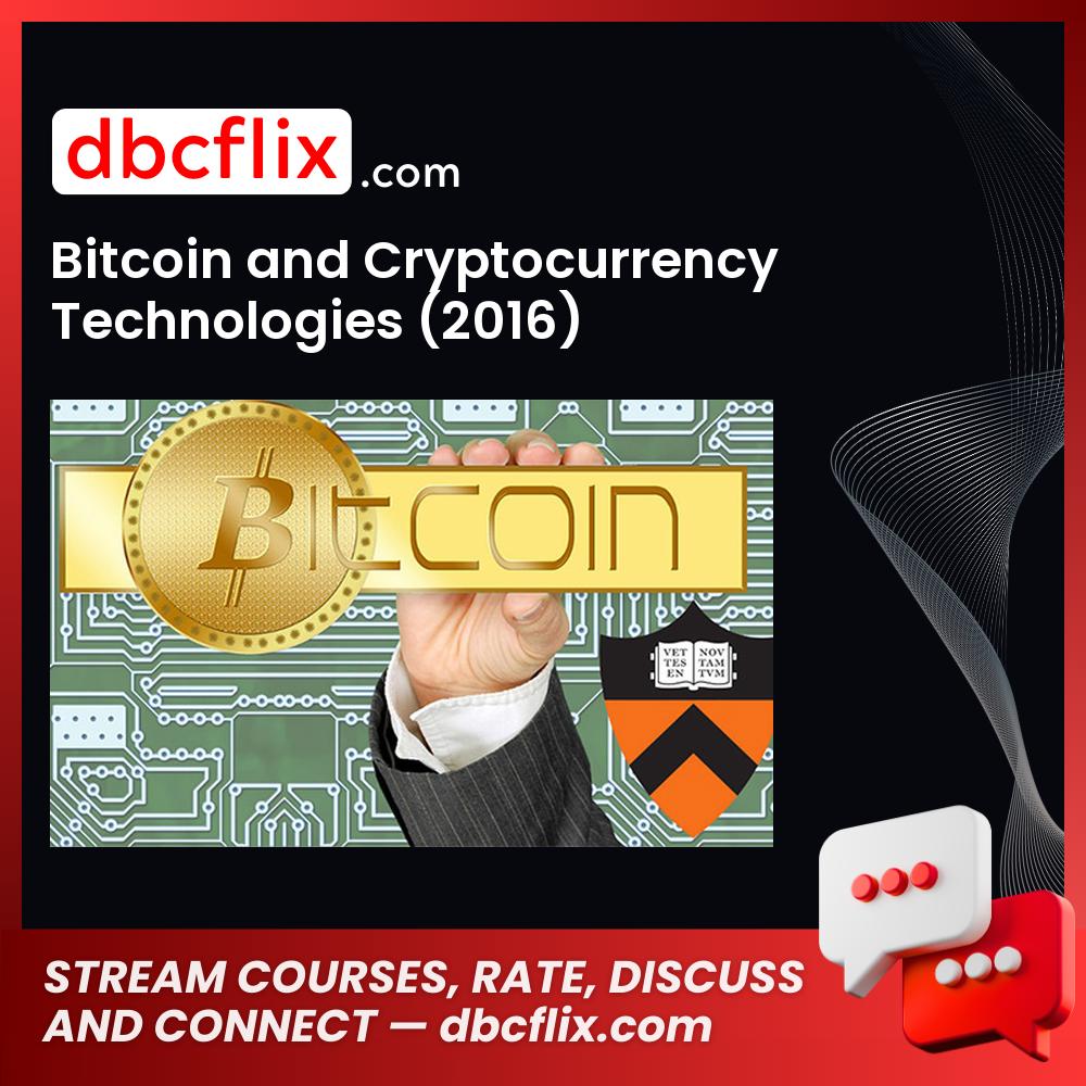 Bitcoin and Cryptocurrency Technologies (2016) free downoad, dbcflix, dbcflix.com, storedbc.com, downloadbusinesscourse, mega, google drive