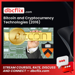 Bitcoin and Cryptocurrency Technologies (2016) free downoad, dbcflix, dbcflix.com, storedbc.com, downloadbusinesscourse, mega, google drive