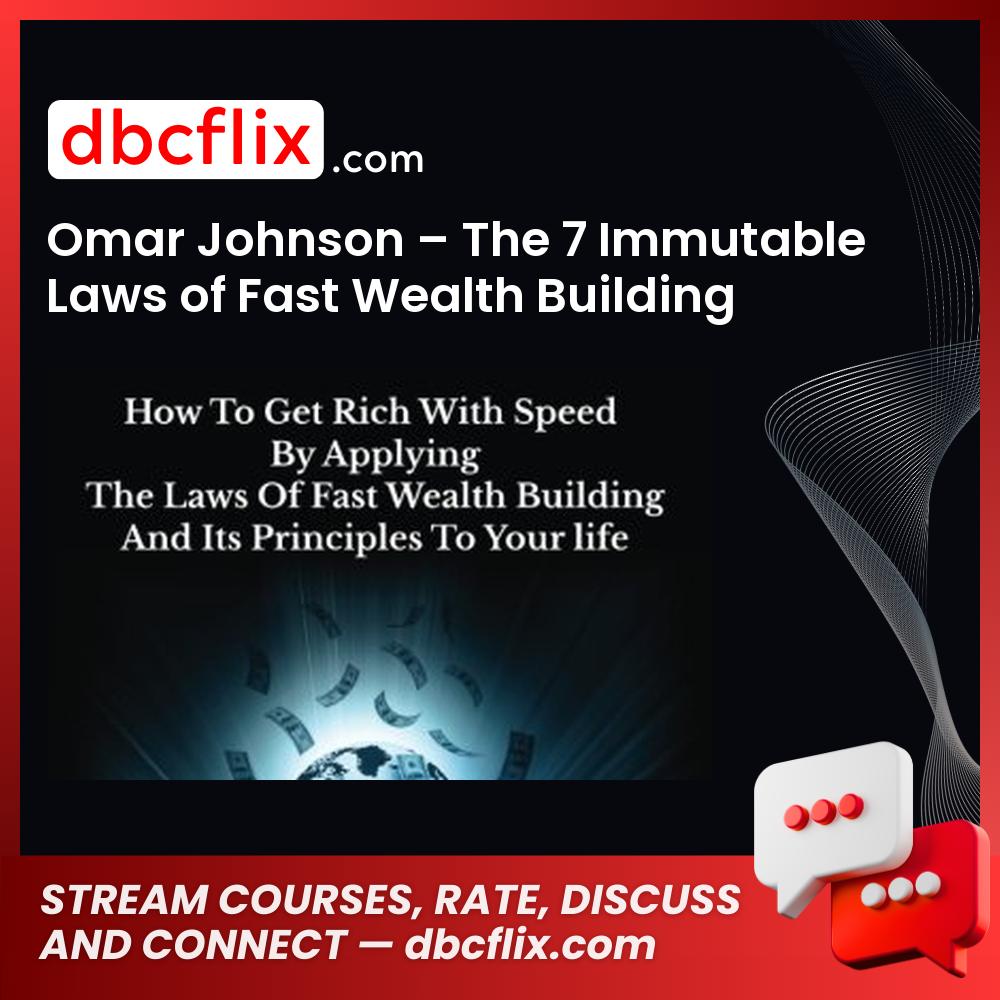 Omar Johnson – The 7 Immutable Laws of Fast Wealth Building -$4.99 free downoad, dbcflix, dbcflix.com, storedbc.com, downloadbusinesscourse, mega, google drive