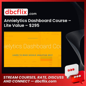 Annielytics Dashboard Course – Lite Value – $295 free downoad, dbcflix, dbcflix.com, storedbc.com, downloadbusinesscourse, mega, google drive