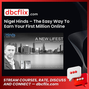 Nigel Hinds – The Easy Way To Earn Your First Million Online – $47 free downoad, dbcflix, dbcflix.com, storedbc.com, downloadbusinesscourse, mega, google drive