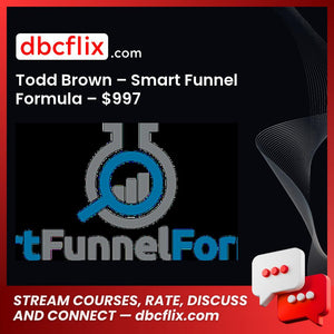 Todd Brown – Smart Funnel Formula – $997 free downoad, dbcflix, dbcflix.com, storedbc.com, downloadbusinesscourse, mega, google drive