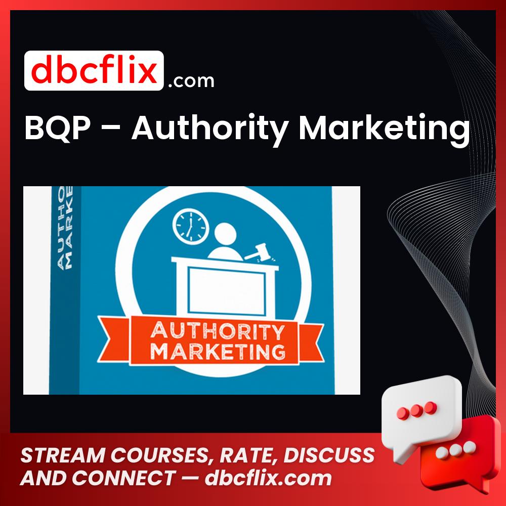 BQP – Authority Marketing free downoad, dbcflix, dbcflix.com, storedbc.com, downloadbusinesscourse, mega, google drive