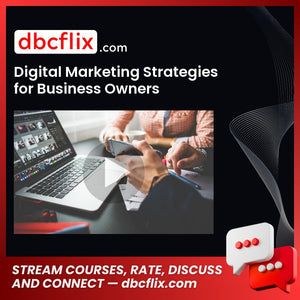 Digital Marketing Strategies for Business Owners free downoad, dbcflix, dbcflix.com, storedbc.com, downloadbusinesscourse, mega, google drive