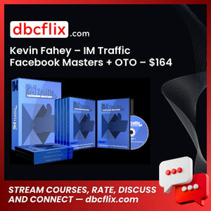 Kevin Fahey – IM Traffic Facebook Masters + OTO – $164 free downoad, dbcflix, dbcflix.com, storedbc.com, downloadbusinesscourse, mega, google drive