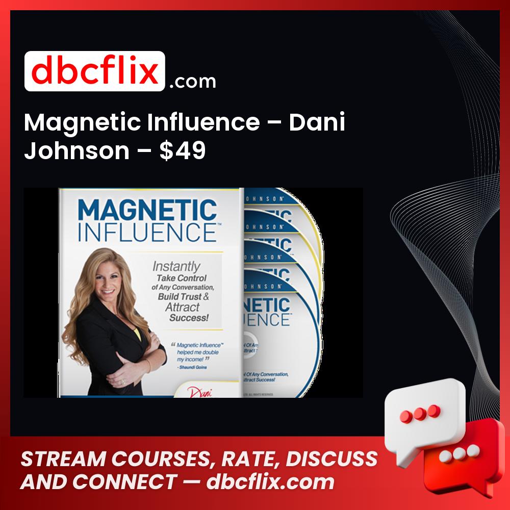 Magnetic Influence – Dani Johnson – $49 free downoad, dbcflix, dbcflix.com, storedbc.com, downloadbusinesscourse, mega, google drive