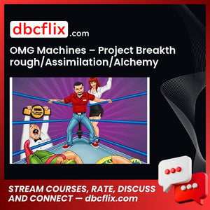 OMG Machines – Project Breakthrough/Assimilation/Alchemy 2015-2016 free downoad, dbcflix, dbcflix.com, storedbc.com, downloadbusinesscourse, mega, google drive