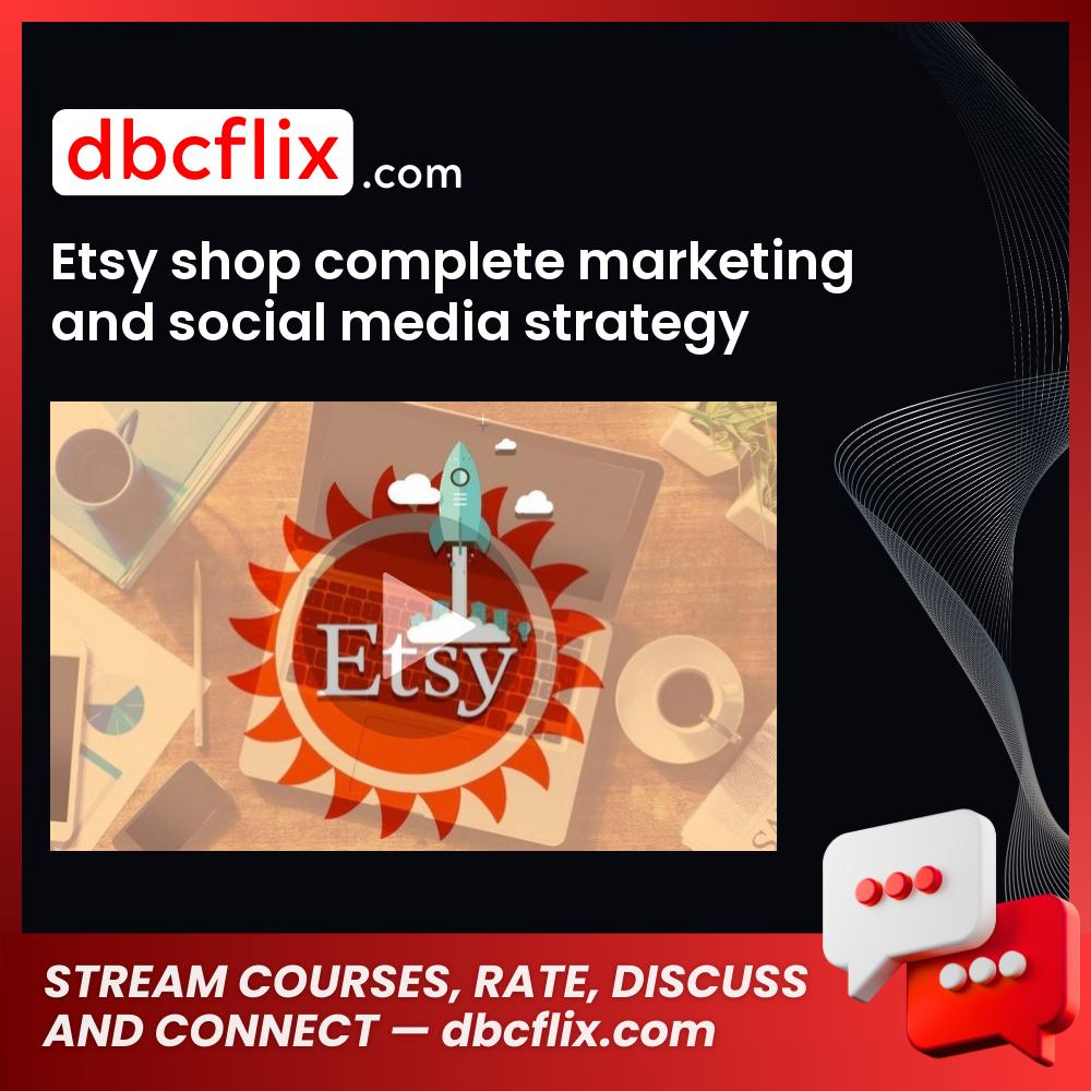 Etsy shop complete marketing and social media strategy guide free downoad, dbcflix, dbcflix.com, storedbc.com, downloadbusinesscourse, mega, google drive