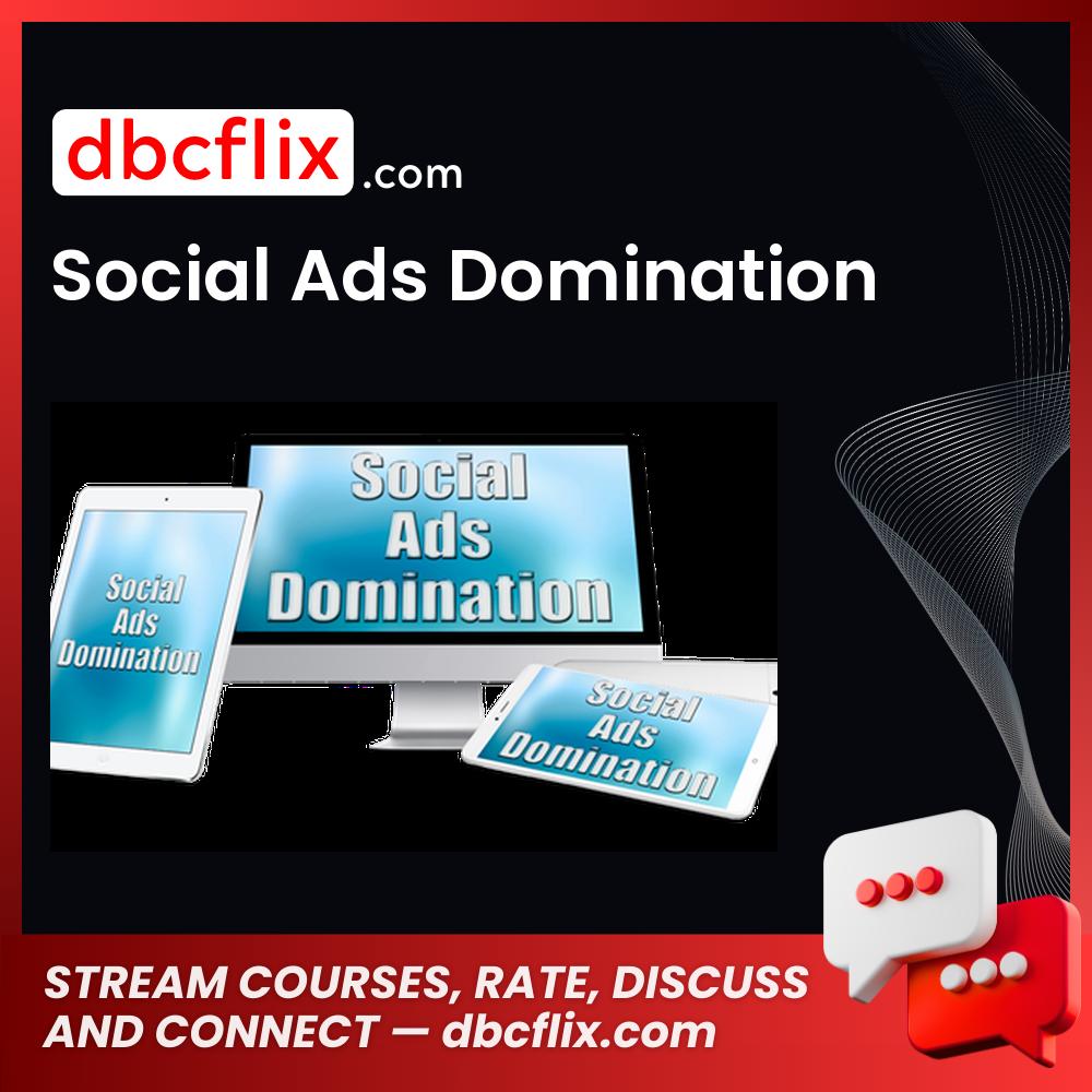 Social Ads Domination free downoad, dbcflix, dbcflix.com, storedbc.com, downloadbusinesscourse, mega, google drive