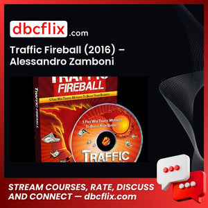Traffic Fireball (2016) – Alessandro Zamboni free downoad, dbcflix, dbcflix.com, storedbc.com, downloadbusinesscourse, mega, google drive