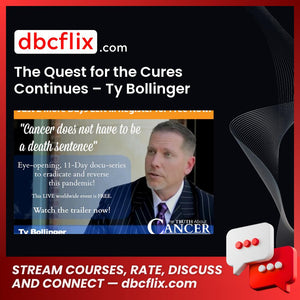 The Quest for the Cures Continues – Ty Bollinger free downoad, dbcflix, dbcflix.com, storedbc.com, downloadbusinesscourse, mega, google drive