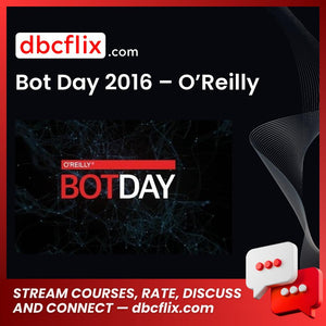 Bot Day 2016 – O’Reilly free downoad, dbcflix, dbcflix.com, storedbc.com, downloadbusinesscourse, mega, google drive