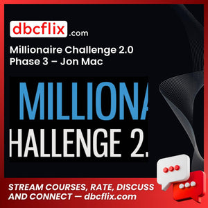 Jon Mac Millionaire Challenge 2.0 Phase 3 FREE DOWNLOAD