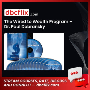 The Wired to Wealth Program – Dr. Paul Dobransky free downoad, dbcflix, dbcflix.com, storedbc.com, downloadbusinesscourse, mega, google drive
