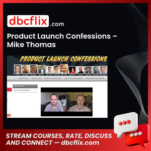 Product Launch Confessions – Mike Thomas free downoad, dbcflix, dbcflix.com, storedbc.com, downloadbusinesscourse, mega, google drive