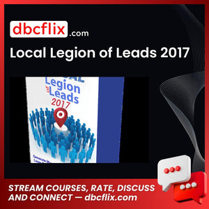 Local Legion of Leads 2017 free downoad, dbcflix, dbcflix.com, storedbc.com, downloadbusinesscourse, mega, google drive
