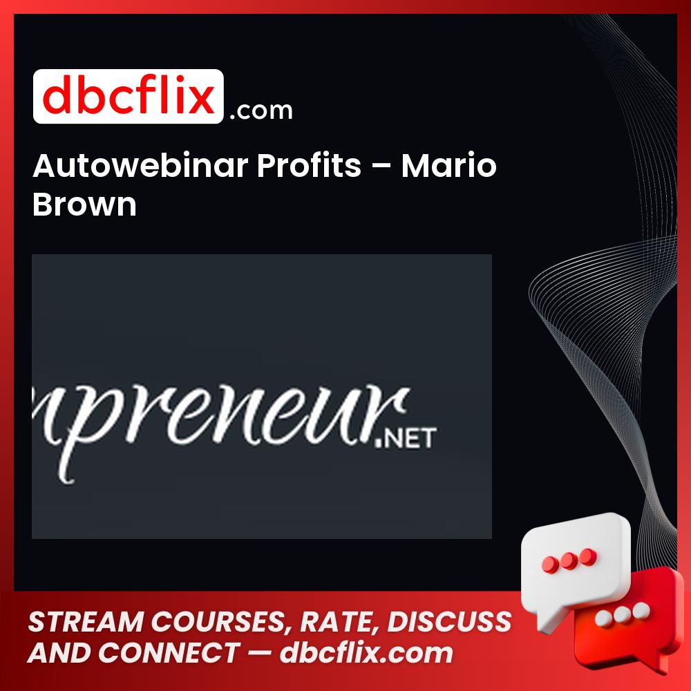 Autowebinar Profits – Mario Brown free downoad, dbcflix, dbcflix.com, storedbc.com, downloadbusinesscourse, mega, google drive