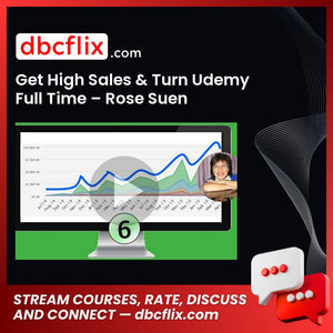 Get High Sales & Turn Udemy Full Time – Rose Suen free downoad, dbcflix, dbcflix.com, storedbc.com, downloadbusinesscourse, mega, google drive
