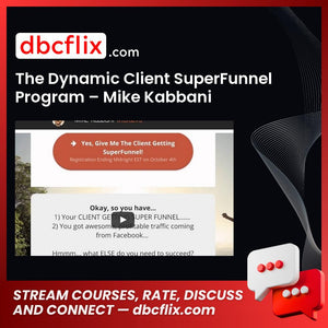 The Dynamic Client SuperFunnel Program – Mike Kabbani free downoad, dbcflix, dbcflix.com, storedbc.com, downloadbusinesscourse, mega, google drive