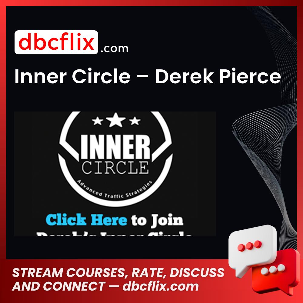 Inner Circle – Derek Pierce free downoad, dbcflix, dbcflix.com, storedbc.com, downloadbusinesscourse, mega, google drive