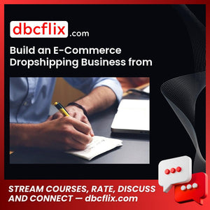 Build an E-Commerce Dropshipping Business from Scratch – Adam Reed free downoad, dbcflix, dbcflix.com, storedbc.com, downloadbusinesscourse, mega, google drive
