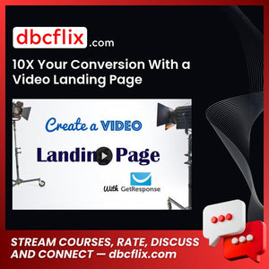 10X Your Conversion With a Video Landing Page free downoad, dbcflix, dbcflix.com, storedbc.com, downloadbusinesscourse, mega, google drive