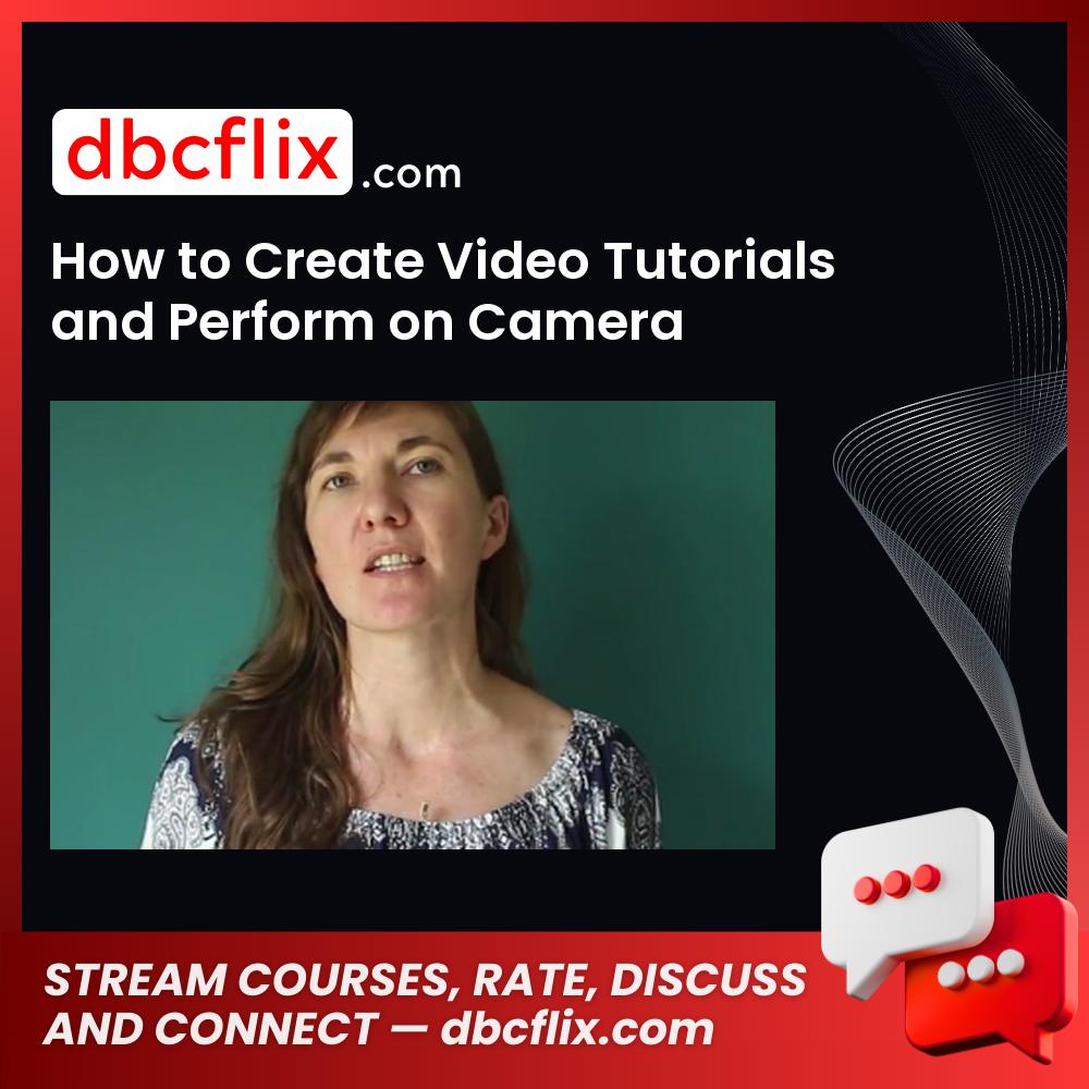 How to Create Video Tutorials and Perform on Camera free downoad, dbcflix, dbcflix.com, storedbc.com, downloadbusinesscourse, mega, google drive