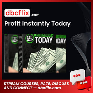 Profit Instantly Today free downoad, dbcflix, dbcflix.com, storedbc.com, downloadbusinesscourse, mega, google drive