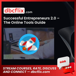Successful Entrepreneurs 2.0 – The Online Tools Guide free downoad, dbcflix, dbcflix.com, storedbc.com, downloadbusinesscourse, mega, google drive