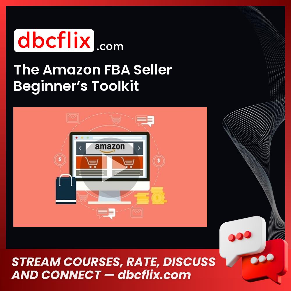 The Amazon FBA Seller Beginner’s Toolkit free downoad, dbcflix, dbcflix.com, storedbc.com, downloadbusinesscourse, mega, google drive