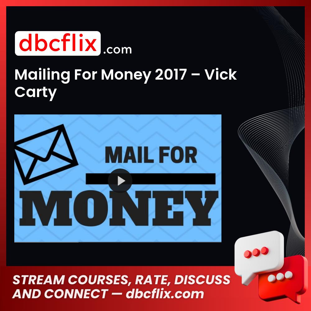Mailing For Money 2017 – Vick Carty free downoad, dbcflix, dbcflix.com, storedbc.com, downloadbusinesscourse, mega, google drive