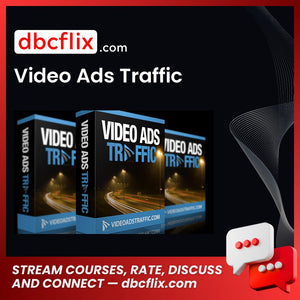 Video Ads Traffic free downoad, dbcflix, dbcflix.com, storedbc.com, downloadbusinesscourse, mega, google drive