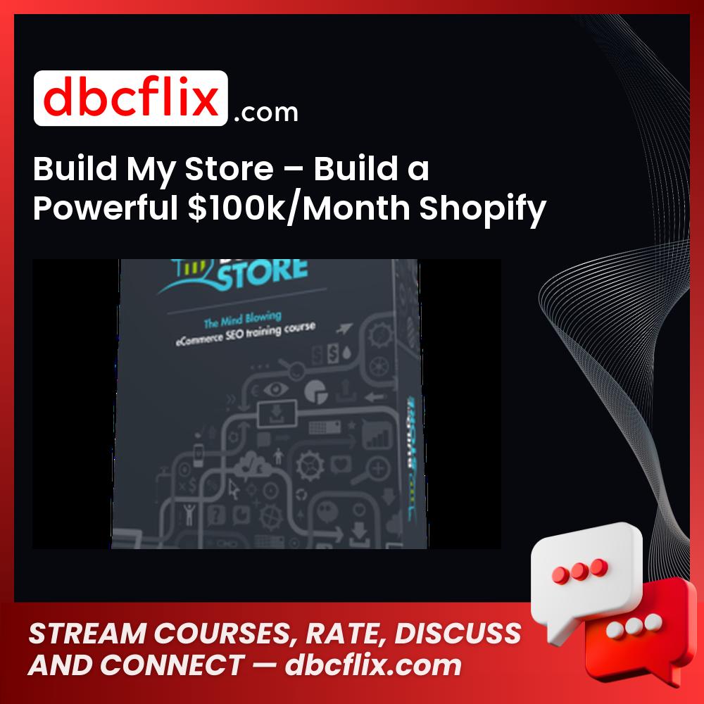 Build My Store – Build a Powerful $100k/Month Shopify Store free downoad, dbcflix, dbcflix.com, storedbc.com, downloadbusinesscourse, mega, google drive