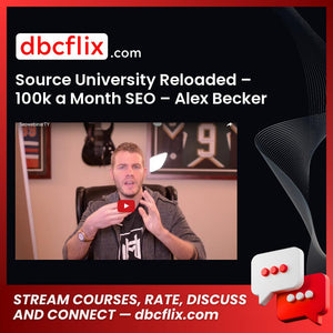 Source University Reloaded – 100k a Month SEO – Alex Becker free downoad, dbcflix, dbcflix.com, storedbc.com, downloadbusinesscourse, mega, google drive